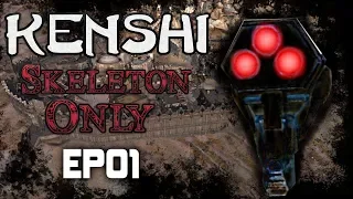 Kenshi | A Skeleton Only Playthrough + War on the Holy Nation! | EP01