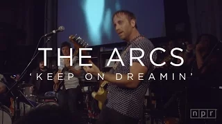 The Arcs: Keep On Dreamin' | NPR MUSIC FRONT ROW