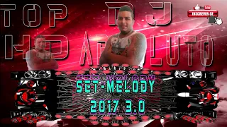 (SET-MELODY 2017)SEM VINHETA DO TOP DJ HD ABSOLUTO