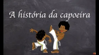 A HISTÓRIA DA CAPOEIRA