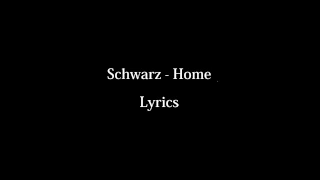 Schwarz - Home (Lyrics)