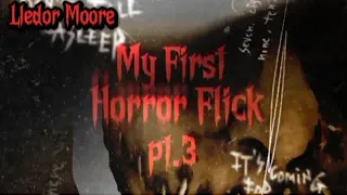 Lledor Moore - My First Horror Flick pt.3 [Mini Movie]