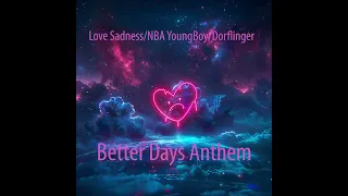 NBA YoungBoy/Dorflinger/Love Sadness - Better Days Anthem prod. by Love Sadness - Official #music