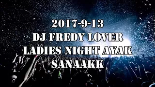 FULL DJ FREDY LOVER LADIES NIGHT [2017-9-13] hanya untuk kaliann