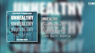 Anne-Marie ft. Shania Twain - Unhealthy [Tom Bvrn Remix]