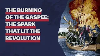 The Burning of the Gaspee: The Spark That Lit the Revolution