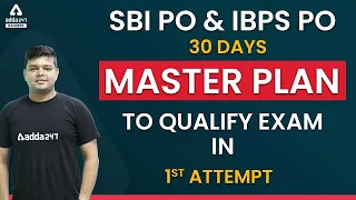 SBI PO & IBPS PO |  30 DAYS MASTER PLAN TO QUALIFY EXAM IN 1 ST ATTEMPT