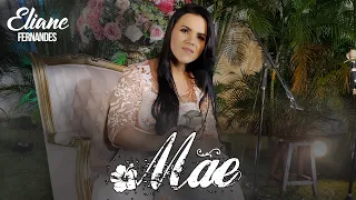 Eliane Fernandes | Mãe ( Homenagem para as mães - CLIPE OFICIAL )