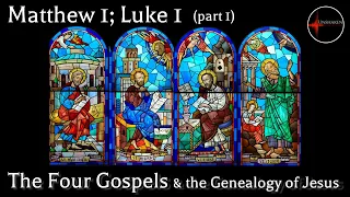 Come Follow Me - Matt. 1 & Luke 1 (part 1): The Four Gospels & the Genealogy of Jesus