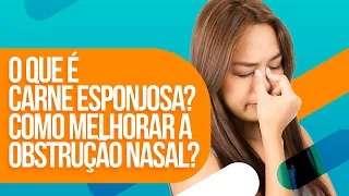 O que é carne esponjosa? Como melhorar a obstrução nasal?/ Dr Paulo Mendes Jr - Otorrino em Curitiba