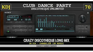 CRAZY DISCOTHEQUE LONG MIX - 62 Dance Hits (Club Dance Party 70)(KDJ 2023)