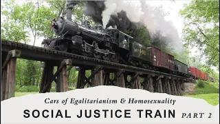 Social Justice Train Cars of Egalitarianism, Homosexuality, and Entitlement