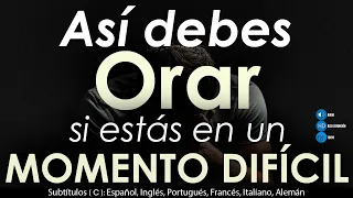 Así debes ORAR si estás en momentos DIFÍCILES👉El mejor ejemplo al final👍