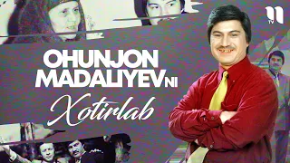 Ohunjon Madaliyevni xotirlab