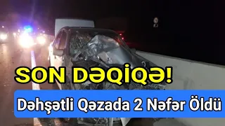 2 Nəfər Öldü - Bakıda Növbəti DƏHŞƏTLİ QƏZA