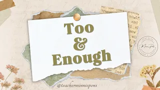 Too and Enough (Too much / Too many)