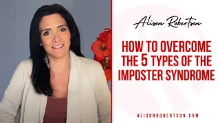 How to OVERCOME the 5 Types of the Imposter Syndrome
