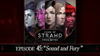 Sound and Fury | Curse of Strahd: Twice Bitten — Episode 45