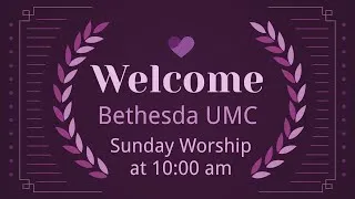 Sunday Morning Worship - December 13th, 2020, Bethesda UMC - Second Sunday of Advent