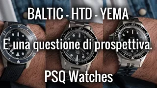 E' una questione di prospettiva: Baltic vs HTD vs Yema | PSQ Watches