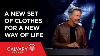 A New Set of Clothes for a New Way of Life - Colossians 3:12-14 - Skip Heitzig