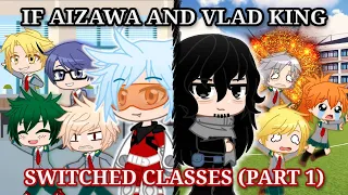 Mr. Aizawa and Vlad King Switch Classes Part 1 - MHA (Funny Gacha Club Skit)!