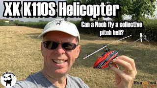 XK K110S RC Helicopter. Can a Noob fly a collective Pitch Heli? Supplied by Banggood