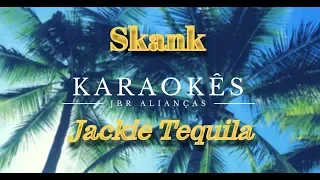 Karaoke em HD, Jackie Tequila - Skank