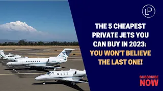 The 5 Cheapest Private Jets You Can Buy in 2023: You Won’t Believe the Last One!