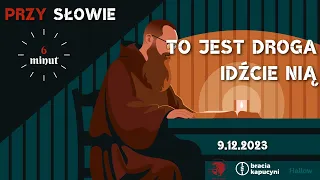 09.12.2023 -To jest droga, idźcie nią