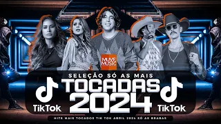 SÓ AS MAIS TOCADAS TIK TOK ABRIL 2024 - SELEÇÃO HITS TIK TOK 2024 - SÓ AS TOP TIK TOK 2024