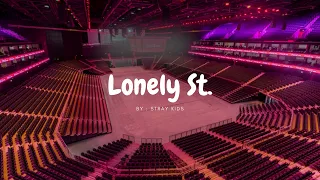 STRAY KIDS - LONELY ST. but you're in an empty arena 🎧🎶