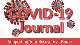 COVID-19 Journal: Supporting Your Recovery at Home