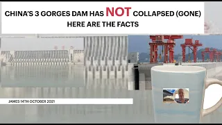 CHINA’S 3 GORGES DAM HAS NOT COLLAPSED (GONE) HERE ARE THE FACTS