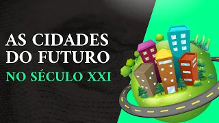 O Futuro Agora: as Cidades Planejadas no Século XXI - SOBRE CIDADES - Seja Sustentável