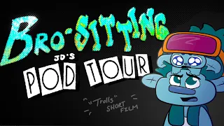 BRO-SITTING — JD’s Pod Tour  A Trolls Fanmade short film.