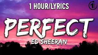 Perfect - Ed Sheeran [ 1 Hour/Lyrics ] - 1 Hour Selection
