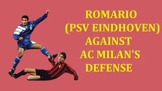 Romario - Goals & Skills vs AC Milan Defense (Baresi, Maldini, Costacurta) Playing for PSV Eindhoven