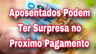 INSS: Aposentados Podem Ter Surpresa no Próximo Pagamento