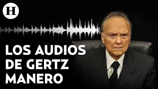 Filtran audios de Gertz Manero y padre de Emilio Lozoya | Bitácora de Negocios