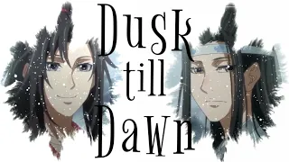 「AMV」Wei Wuxian & Lan Zhan || Dusk Till Dawn •Mo Dao Zu Shi•