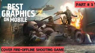 Cover Fire Offline Shooting Campaign Part 3 ! The best Graphics on Mobile! Epic !Sniping and assualt