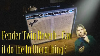 The guitar tones of Nirvana's 'In Utero': Will a silver-face twin do the trick?