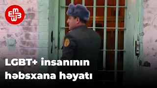 LGBT+ insanının həbsxana həyatı: “Rəis məni 500 manata satdı”