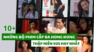 10+ NHỮNG BỘ PHIM CẤP BA HONG KONG THẬP NIÊN 90s HAY NHẤT