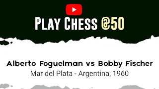 Alberto Foguelman vs Bobby Fischer | Mar del Plata - Argentina, 1960