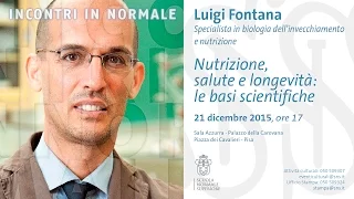 Luigi Fontana, Nutrizione, salute e longevità: le basi scientifiche - 21 dicembre 2015