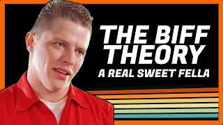 THE BIFF THEORY: IF IT WASN'T FOR HIM, WE NEVER WOULD HAVE FALLEN IN LOVE