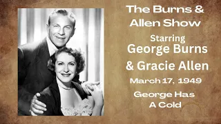 Burns And Allen - George Has A Cold - March 17, 1949 - Old-Time Radio Comedy