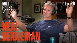 Neal Beidleman | Mill House Podcast - Episode 19